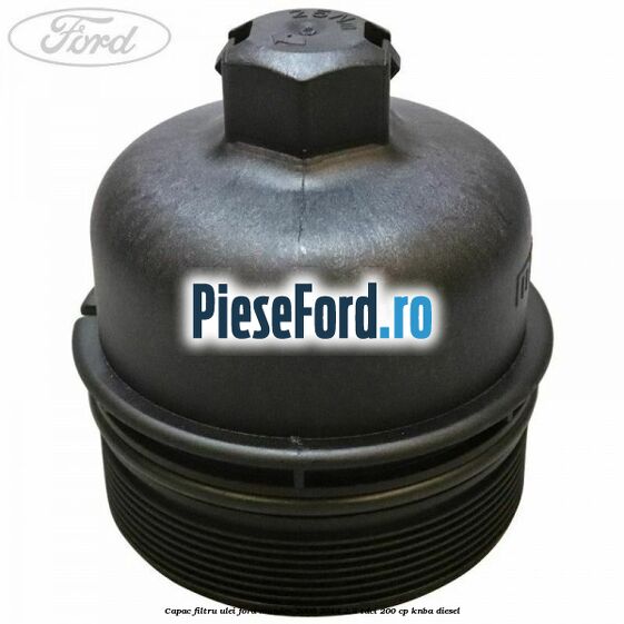 Capac filtru ulei Ford Mondeo 2008-2014 2.2 TDCi 200 cp KNBA diesel