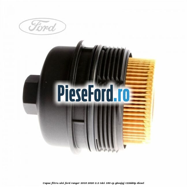 Capac filtru ulei Ford Ranger 2016-2020 2.2 TDCi 160 cp GBVAJQJ, T22DD0P diesel