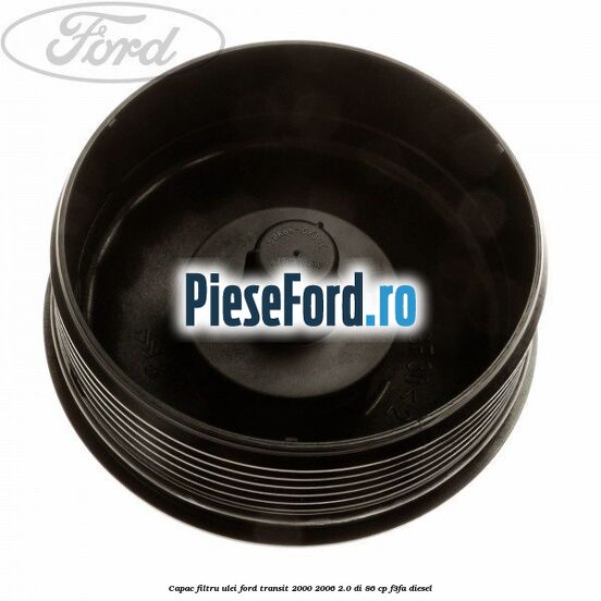 Capac filtru ulei Ford Transit 2000-2006 2.0 DI 86 cp Capac filtru ulei Ford Transit 2000-2006 2.0 DI 86 cp F3FA diesel