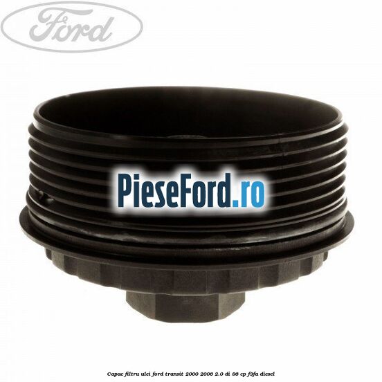 Capac filtru ulei Ford Transit 2000-2006 2.0 DI 86 cp Capac filtru ulei Ford Transit 2000-2006 2.0 DI 86 cp F3FA diesel