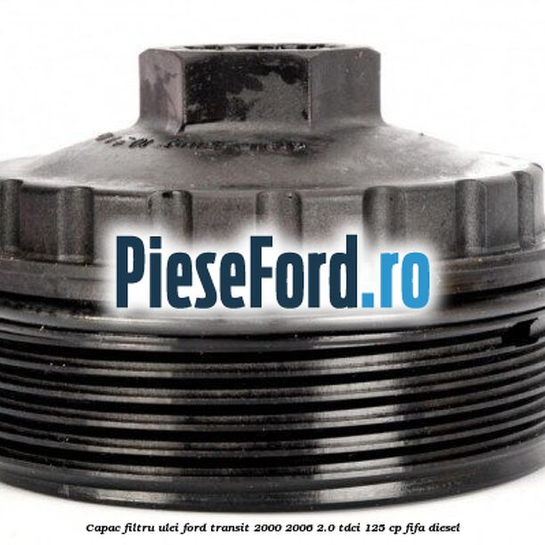 Capac filtru ulei Ford Transit 2000-2006 2.0 TDCi 125 cp FIFA diesel