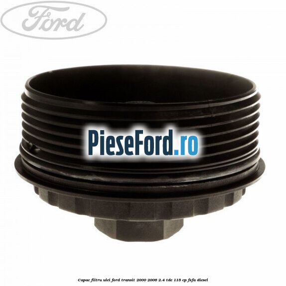 Capac filtru ulei Ford Transit 2000-2006 2.4 TDE 115 cp FXFA diesel