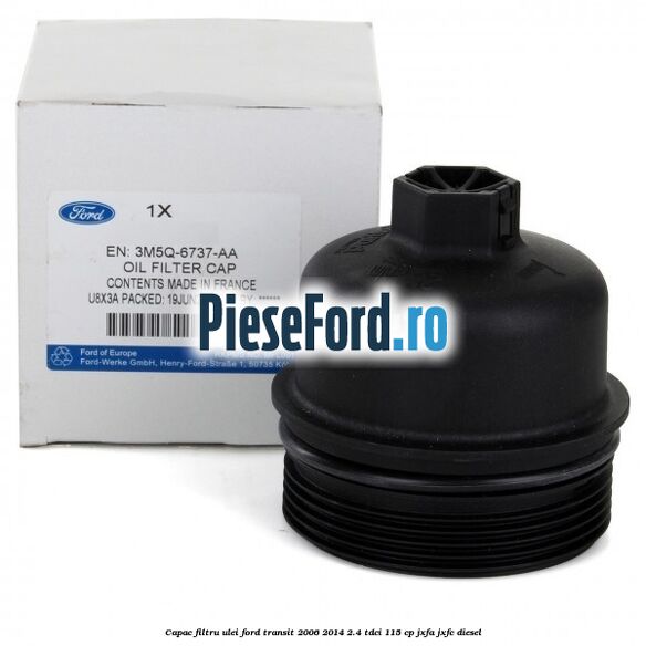 Capac filtru ulei Ford Transit 2006-2014 2.4 TDCi 115 cp JXFA, JXFC diesel