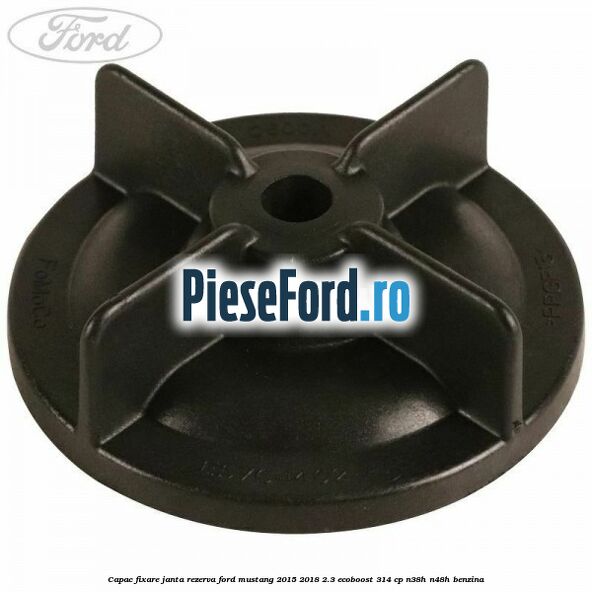 Capac fixare janta rezerva Ford Mustang 2015-2018 2.3 EcoBoost 314 cp N38H, N48H benzina