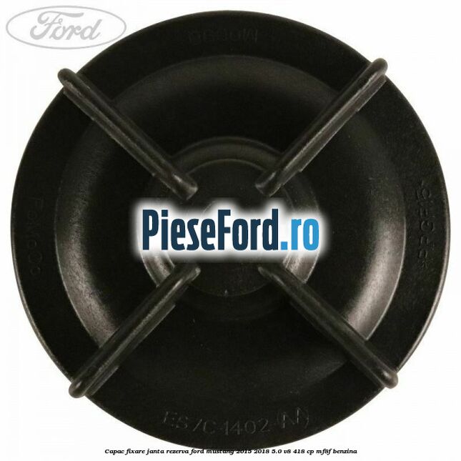 Capac fixare janta rezerva Ford Mustang 2015-2018 5.0 V8 418 cp MF8F benzina