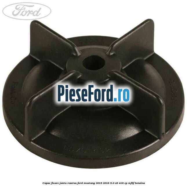 Capac fixare janta rezerva Ford Mustang 2015-2018 5.0 V8 418 cp MF8F benzina