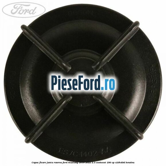 Capac fixare janta rezerva Ford Mustang 2018-2022 2.3 EcoBoost 290 cp C23HD0D benzina