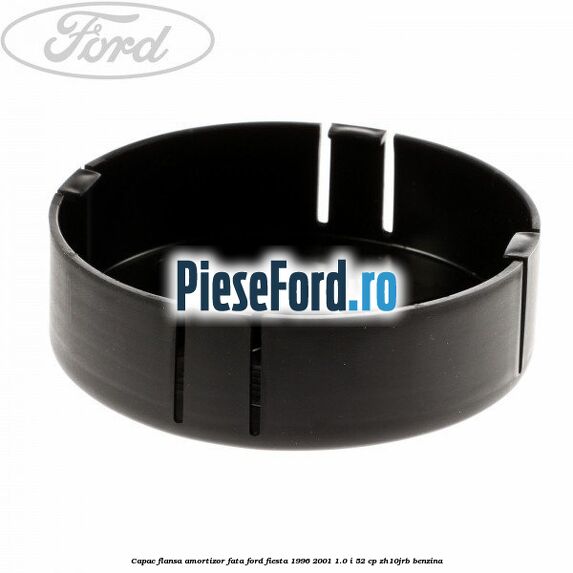 Capac flansa amortizor fata Ford Fiesta 1996-2001 1.0 i 52 cp ZH10JRB benzina