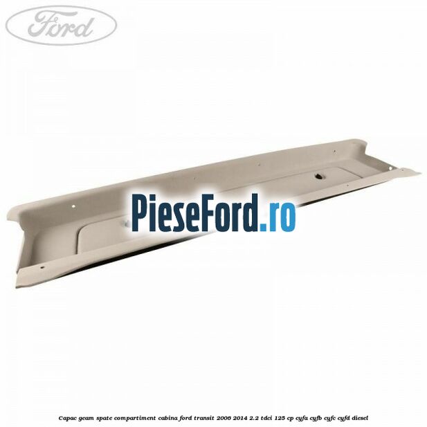 Capac geam spate compartiment cabina Ford Transit 2006-2014 2.2 TDCi 125 cp CYFA, CYFB, CYFC, CYFD diesel