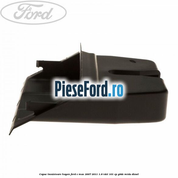 Capac incuietoare hayon Ford C-Max 2007-2011 1.6 TDCi 101 cp G8DC, MTDA diesel