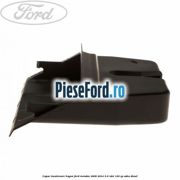 Capac incuietoare hayon Ford Mondeo 2008-2014 2.0 TDCi 130 cp AZBA diesel
