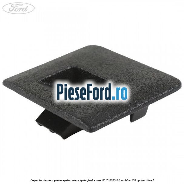 Capac incuietoare panou spatar scaun spate Ford S-Max 2015-2023 2.0 EcoBlue 190 cp BCCC diesel