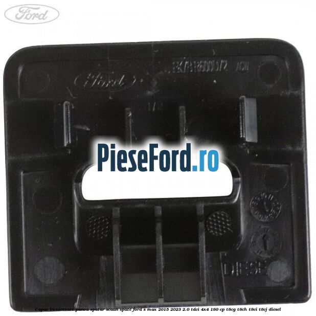 Capac incuietoare panou spatar scaun spate Ford S-Max 2015-2023 2.0 TDCi 4x4 180 cp Capac incuietoare panou spatar scaun spate Ford S-Max 2015-2023 2.0 TDCi 4x4 180 cp T8CG, T8CH, T8CI, T8CJ diesel