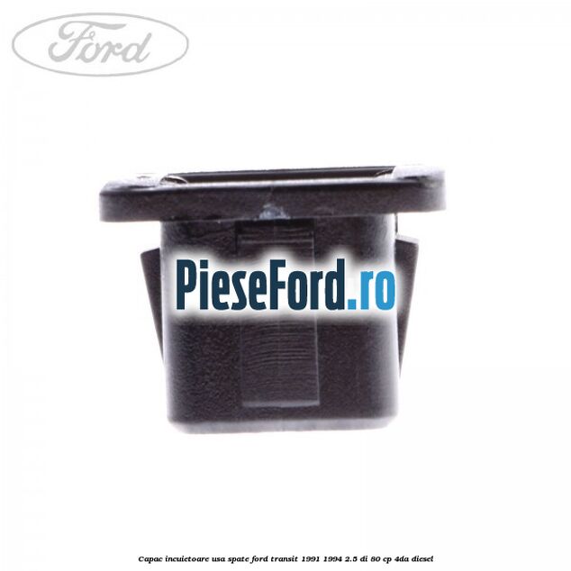 Capac incuietoare usa spate Ford Transit 1991-1994 2.5 DI 80 cp 4DA diesel