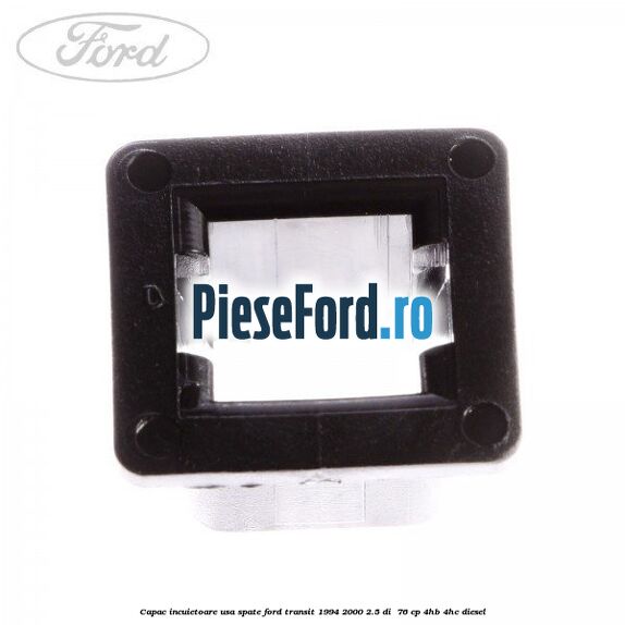 Capac incuietoare usa spate Ford Transit 1994-2000 2.5 DI  76 cp 4HB, 4HC diesel