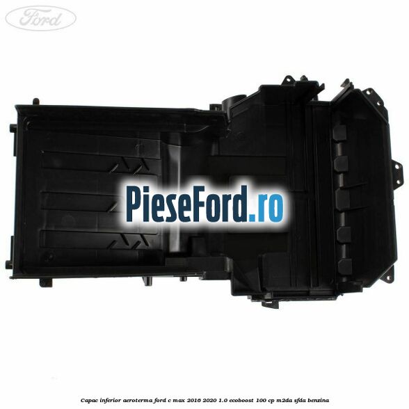 Capac inferior aeroterma Ford C-Max 2016-2020 1.0 EcoBoost 100 cp M2DA, SFDA benzina