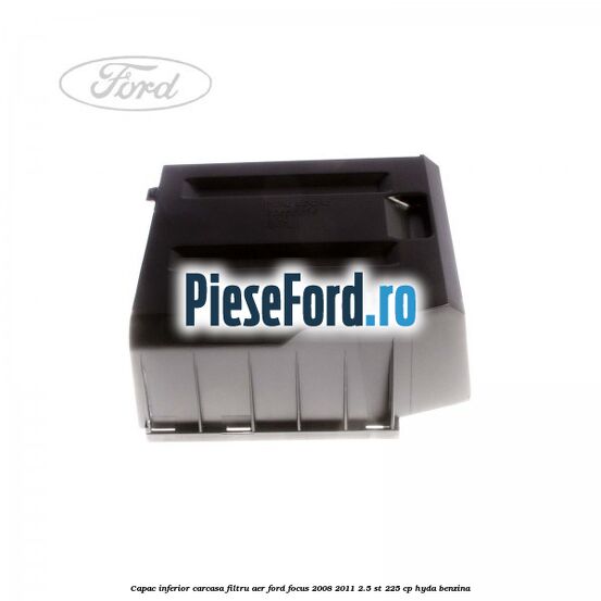 Capac inferior carcasa filtru aer Ford Focus 2008-2011 2.5 ST 225 cp HYDA benzina