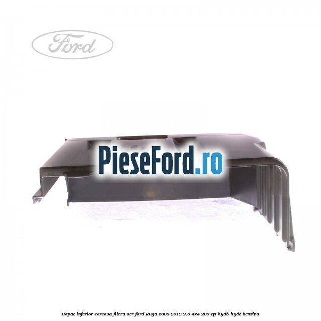 Capac inferior carcasa filtru aer Ford Kuga 2008-2012 2.5 4x4 200 cp Capac inferior carcasa filtru aer Ford Kuga 2008-2012 2.5 4x4 200 cp HYDB, HYDC benzina