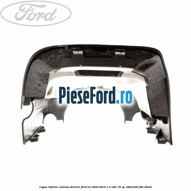 Capac inferior coloana directie Ford Ka 2009-2016 1.3 TDCi 75 cp 169A1000, FD4 diesel