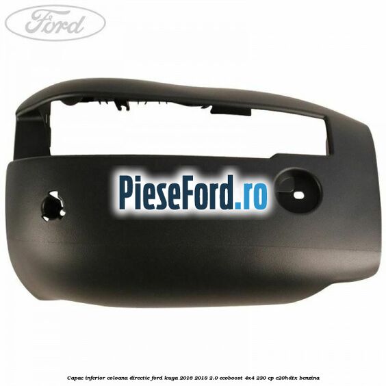 Capac inferior coloana directie Ford Kuga 2016-2018 2.0 EcoBoost 4x4 230 cp Capac inferior coloana directie Ford Kuga 2016-2018 2.0 EcoBoost 4x4 230 cp C20HDTX benzina