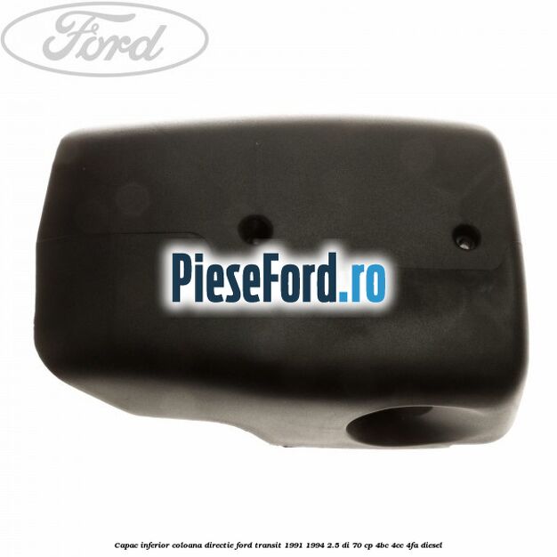 Capac inferior coloana directie Ford Transit 1991-1994 2.5 DI 70 cp 4BC, 4CC, 4FA diesel