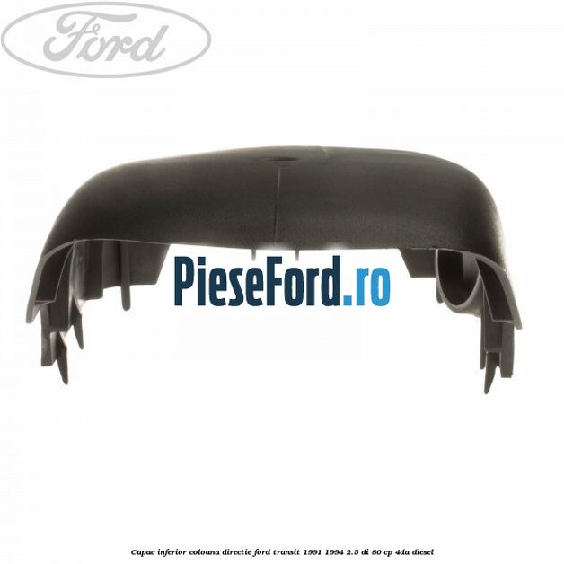 Capac inferior coloana directie Ford Transit 1991-1994 2.5 DI 80 cp 4DA diesel