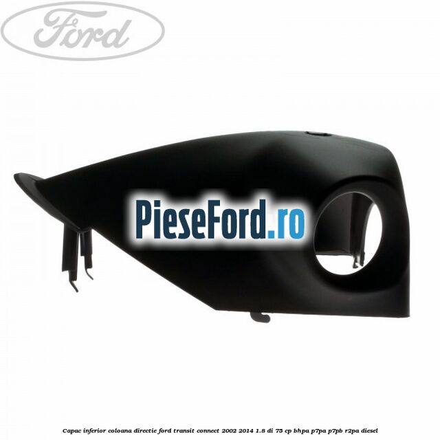 Capac inferior coloana directie Ford Transit Connect 2002-2014 1.8 Di 75 cp BHPA, P7PA, P7PB, R2PA diesel
