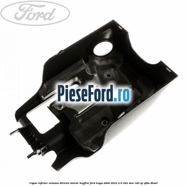 Capac inferior coloana directie sistem keyfree Ford Kuga 2008-2012 2.0 TDCI 4x4 140 cp UFDA diesel