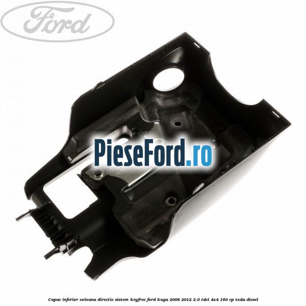 Capac inferior coloana directie sistem keyfree Ford Kuga 2008-2012 2.0 TDCI 4x4 163 cp Capac inferior coloana directie sistem keyfree Ford Kuga 2008-2012 2.0 TDCI 4x4 163 cp TXDA diesel