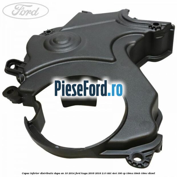 Capac inferior distributie dupa an 10/2014 Ford Kuga 2016-2018 2.0 TDCi 4x4 180 cp Capac inferior distributie dupa an 10/2014 Ford Kuga 2016-2018 2.0 TDCi 4x4 180 cp T8MA, T8MB, T8MC diesel