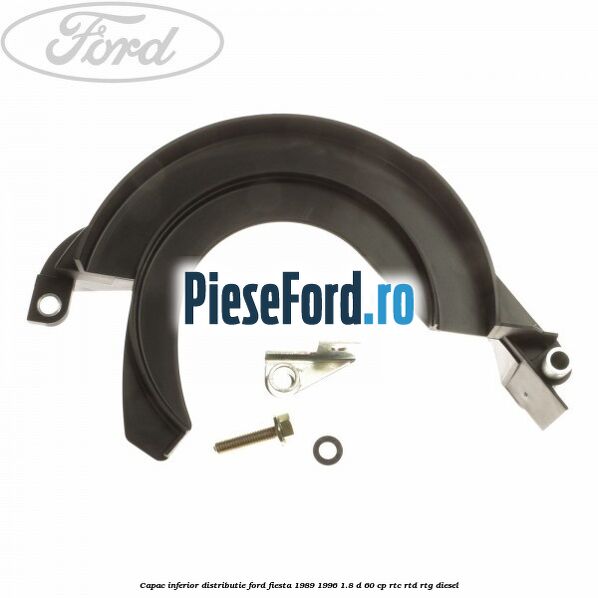 Capac inferior distributie Ford Fiesta 1989-1996 1.8 D 60 cp RTC, RTD, RTG diesel