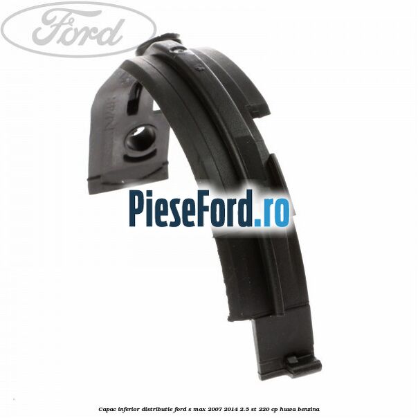 Capac inferior distributie Ford S-Max 2007-2014 2.5 ST 220 cp Capac inferior distributie Ford S-Max 2007-2014 2.5 ST 220 cp HUWA benzina