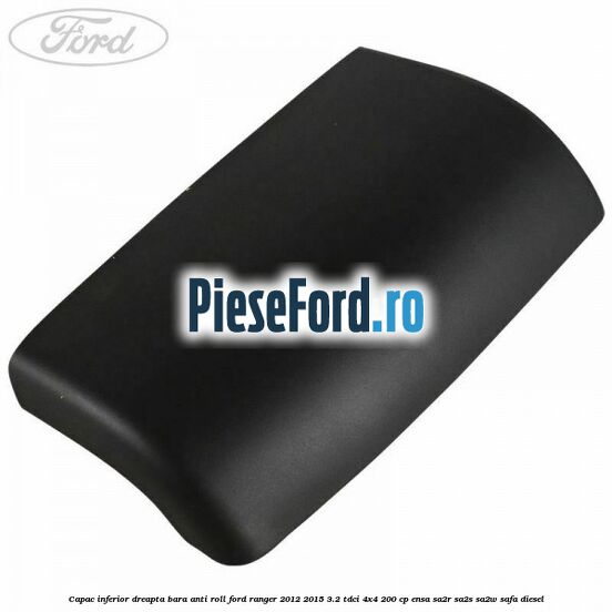 Capac inferior dreapta bara anti roll Ford Ranger 2012-2015 3.2 TDCi 4x4 200 cp ENSA, SA2R, SA2S, SA2W, SAFA diesel