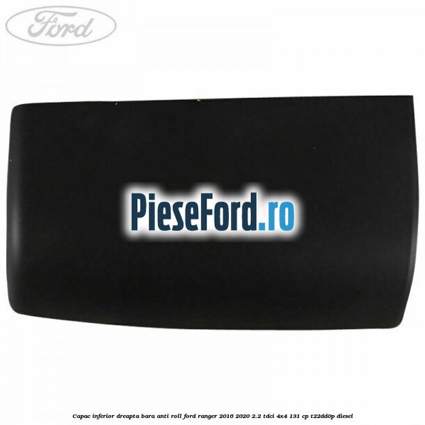 Capac inferior dreapta bara anti roll Ford Ranger 2016-2020 2.2 TDCi 4x4 131 cp Capac inferior dreapta bara anti roll Ford Ranger 2016-2020 2.2 TDCi 4x4 131 cp T22DD0P diesel