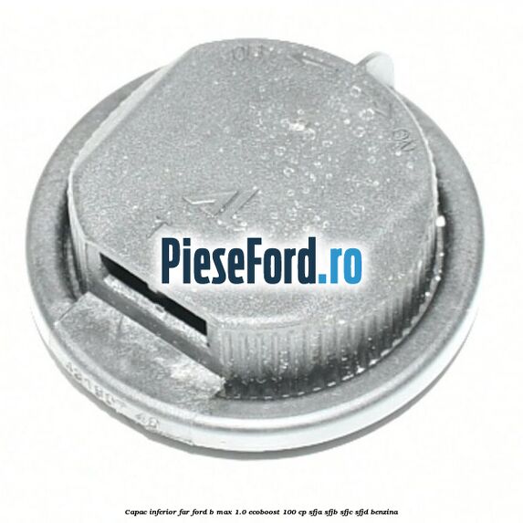 Capac inferior far Ford B-Max 1.0 EcoBoost 100 cp SFJA, SFJB, SFJC, SFJD benzina
