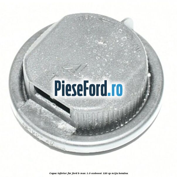 Capac inferior far Ford B-Max 1.0 EcoBoost 120 cp M1JA benzina
