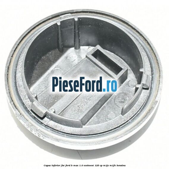 Capac inferior far Ford B-Max 1.0 EcoBoost 125 cp M1JE, M1JH benzina
