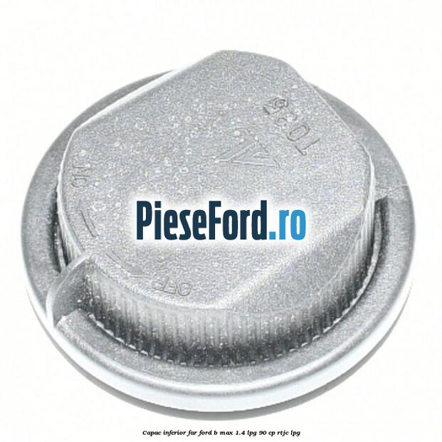 Capac inferior far Ford B-Max 1.4 LPG 90 cp RTJC LPG