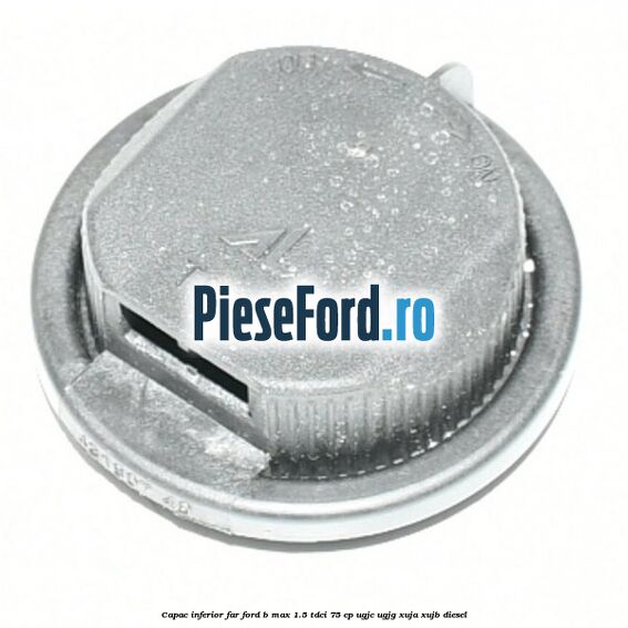 Capac inferior far Ford B-Max 1.5 TDCi 75 cp UGJC, UGJG, XUJA, XUJB diesel