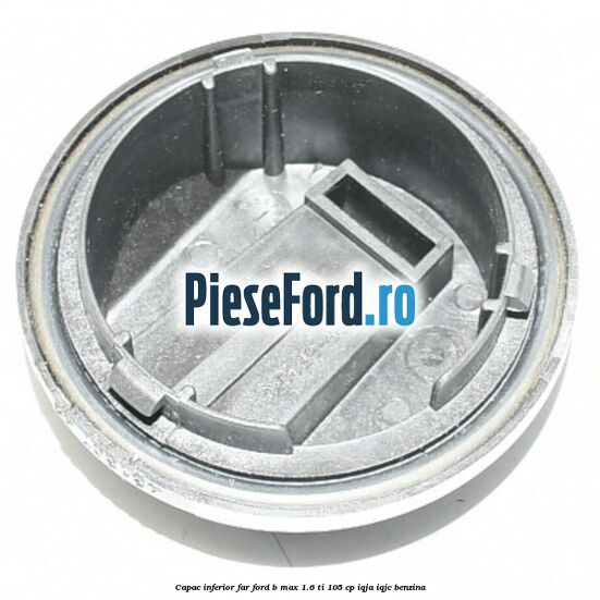 Capac inferior far Ford B-Max 1.6 Ti 105 cp IQJA, IQJC benzina