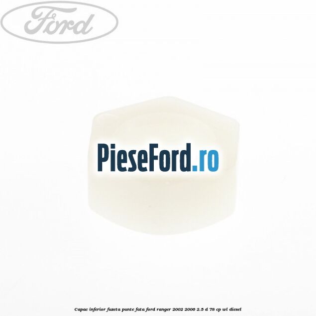 Capac inferior fuzeta punte fata Ford Ranger 2002-2006 2.5 D 78 cp Capac inferior fuzeta punte fata Ford Ranger 2002-2006 2.5 D 78 cp WL diesel