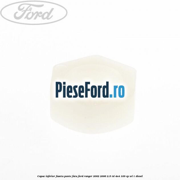 Capac inferior fuzeta punte fata Ford Ranger 2002-2006 2.5 TD 4x4 109 cp WL-T diesel