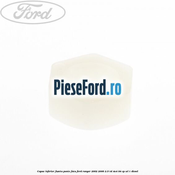 Capac inferior fuzeta punte fata Ford Ranger 2002-2006 2.5 TD 4x4 84 cp WL-T diesel