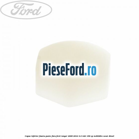 Capac inferior fuzeta punte fata Ford Ranger 2006-2012 3.0 TDCi 156 cp MD30DITC, WEAT diesel