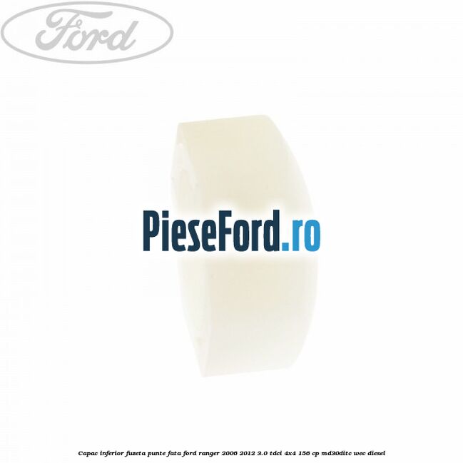 Capac inferior fuzeta punte fata Ford Ranger 2006-2012 3.0 TDCi 4x4 156 cp MD30DITC, WEC diesel
