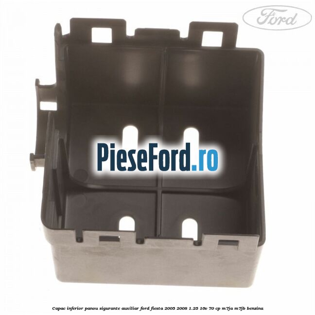 Capac inferior panou sigurante auxiliar Ford Fiesta 2005-2008 1.25 16V 70 cp M7JA, M7JB benzina