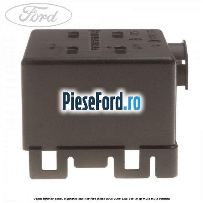 Capac inferior panou sigurante auxiliar Ford Fiesta 2005-2008 1.25 16V 70 cp M7JA, M7JB benzina