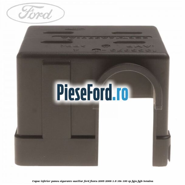 Capac inferior panou sigurante auxiliar Ford Fiesta 2005-2008 1.6 16V 100 cp FYJA, FYJB benzina