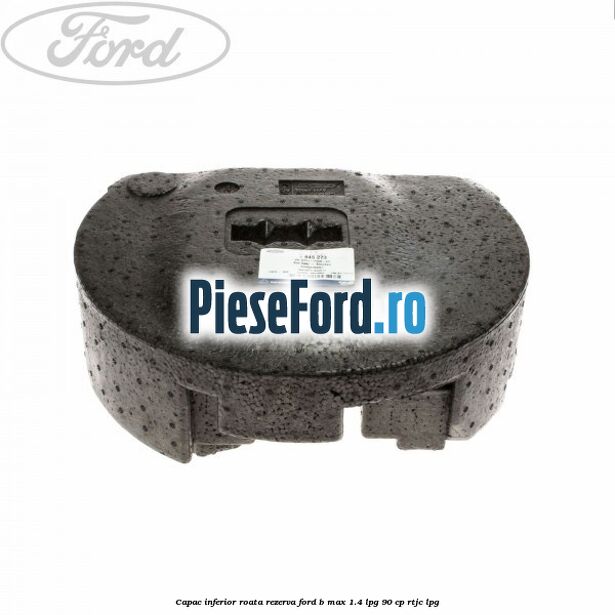 Capac inferior roata rezerva Ford B-Max 1.4 LPG 90 cp RTJC LPG