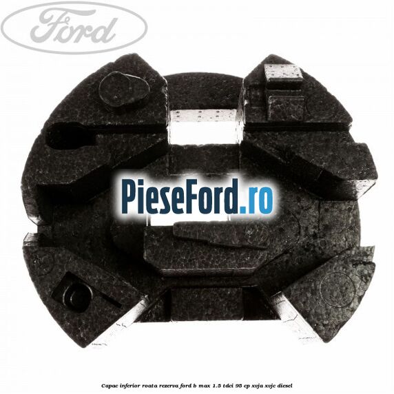 Capac inferior roata rezerva Ford B-Max 1.5 TDCi 95 cp XVJA, XVJC diesel